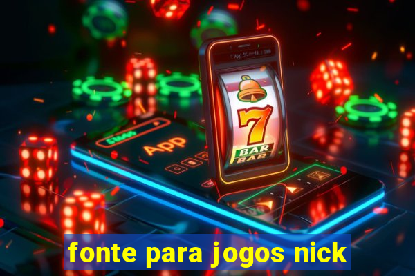 fonte para jogos nick